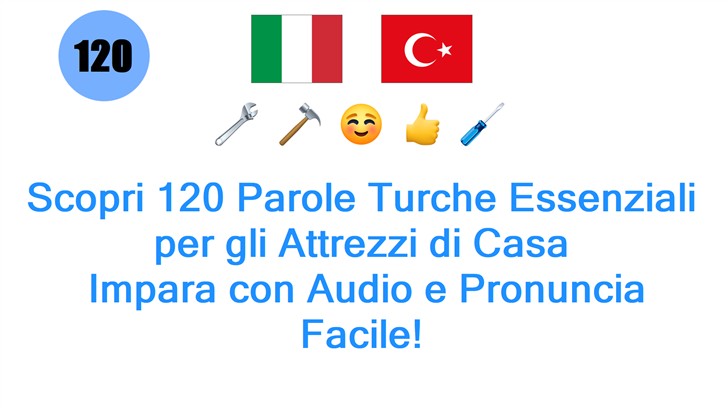 Scopri 120 Parole Turche Essenziali per gli Attrezzi di Casa: Impara con Audio e Pronuncia Facile!